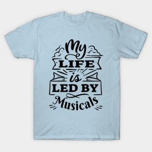 My life is led by musicals | Black Print T-Shirt